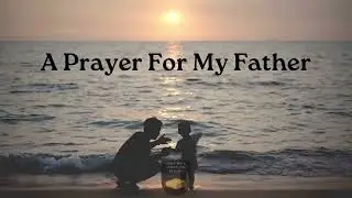 A Prayer For My Father