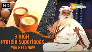 3 High Protein Superfoods You Need Now | Sadhguru On Foods | Sadhguru On Food | Sadhguru Food Habits