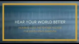 Hearing Loss: The top risk factor for developing Dementia