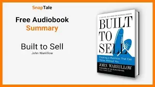 Built to Sell by John Warrillow: 17 Minute Summary