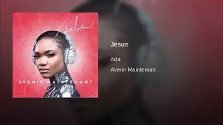ADA EHI - J&eacute;sus (Tu es capable)