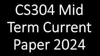 CS304 Mid Term Current Paper 2024