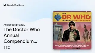 The Doctor Who Annual Compendium One: Doctor&hellip; by BBC &middot; Audiobook preview