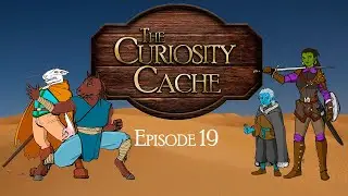 The Curiosity Cache, Episode 19