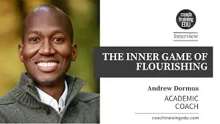 Coaching to Flourish | The Inner Game of Flourishing with Andrew Dormus