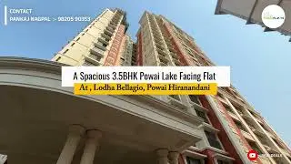Luxury 3.5 BHK + Servant Room for sale in Lodha Bellagio Powai | Lake Facing Higher Floor Apartment