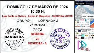 2024 CP Bandeira vs CP Negreira A 2ª partida T1 T2 Liga Xunta de Galicia 2ª Norte Petanca