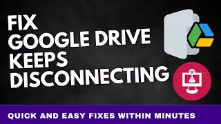 How to Fix Google Drive Keeps Disconnecting : Solved! Error 502 and More