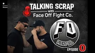 Talking Scrap with Face Off Fight Co Episode 0