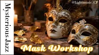 The Mask Maker&rsquo;s Secret: Mysterious Saxophone Jazz for Creative Deep Work