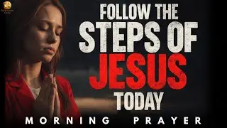 Make Me More Like Jesus, Lord | Morning Prayer