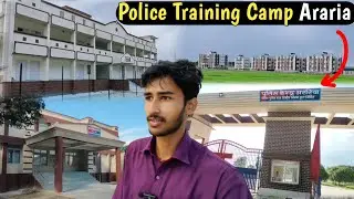 I visited Police Training Camp Araria  Full Tour Vlog