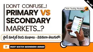 Primary Market vs Secondary Market Explained in Telugu | Don&rsquo;t Confuse Between Them!