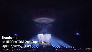~Number_i~ to HEROes TOBE 2nd Super Live, April 7 2025, Kyocera Dome Osaka (BON & INZM)