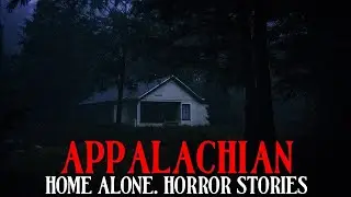 8 True Disturbing Home Alone in the Appalachian Mountains | Horror Stories | Mr. Skeleton Collection