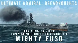 Ultimate Admiral Dreadnoughts - Mighty Fuso - New Alpha 12 Hulls - Japanese Modernised Dreadnought 3