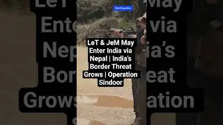LeT & JeM May Enter India via Nepal | India&rsquo;s Border Threat Grows | Operation Sindoor