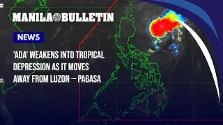 'Ada' weakens into tropical depression as it moves away from Luzon &mdash; PAGASA