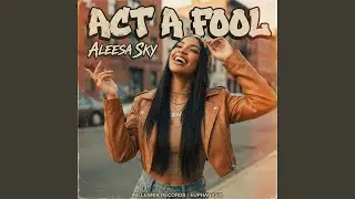 Act A Fool (feat. DJ Skandalous)