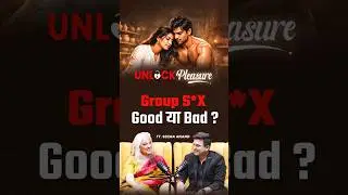 Group S#x: Is it Good or Bad ? | Seema Anand | Shubhankar Mishra