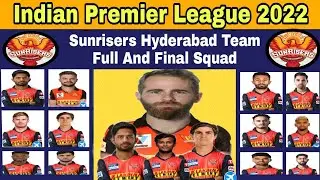 IPL 2022 Sunrisers Hyderabad Final Squad | IPL 2022 SRH Full Squad