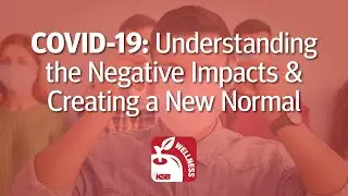 COVID-19: Understanding the Negative Impacts and Creating a New Normal