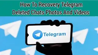 How To Recovery Deleted Telegram Chats Messages, Pictures And Videos 2024