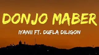 Iyanii Ft.  Dufla Diligon - DONJO MABER (Lyrics)