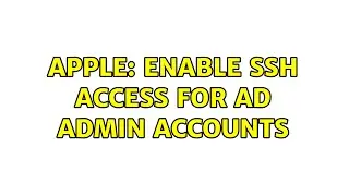 Apple: Enable SSH access for AD admin accounts (2 Solutions!!)