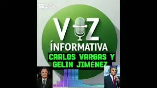 NOTICIAS EN VOZ INFORMATIVA con Carlos Vargas y Gelin Jim&eacute;nez.​📍 