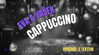 🎤 Eva a Va&scaron;ek &ndash; Cappuccino | Origin&aacute;l s textem 🎶
