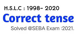 Correct Tense H.S.L.C ; 1998-2020
