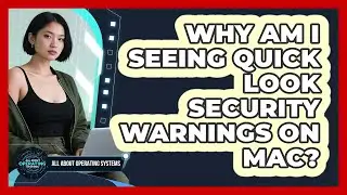 Why Am I Seeing Quick Look Security Warnings On Mac? - All About Operating Systems