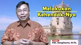 Melakukan Kehendak Nya #1803 - Pdt. Soegiharto, M.Th
