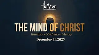 The Mind of Christ: The Power of Humility and Obedience (12/31/25)