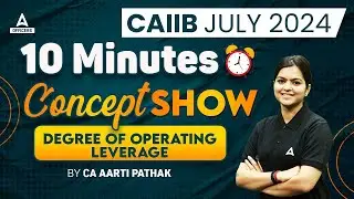 Degree Of Operating Leverage | 10 Minute Concepts Show by CA Aarti Pathak | CAIIB 2024