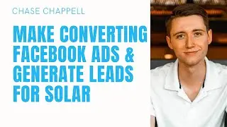 Create Facebook Ads That Convert & How To Generate Leads For Solar.