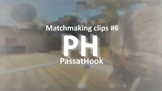 Matchmaking clips #6 (ft. PassatHook)