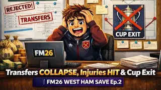 FM26 Chaos: No Transfers, Injuries & Cup Disaster | West Ham