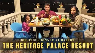 The Heritage Palace Resort I Delicious Dinner at Rajkot I KISHANI VLOGS
