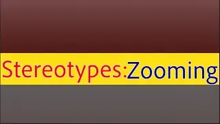 Stereotypes Zooming-Odyssey Style