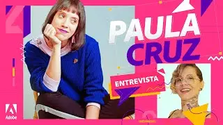 ENTREVISTA | UM PAPO COM PAULA CRUZ | ADOBE 4ALL