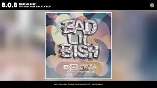 B.o.B - Bad Lil Bish (Official Audio) (feat. Baby Tate & Black Boe)