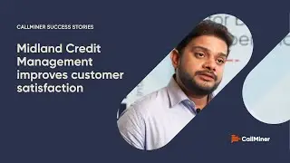 Midland Credit Management Boosts Customer Satisfaction with CallMiner