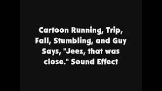 Cartoon Running, Trip, Fall, Stumbling, and Guy Says Line SFX