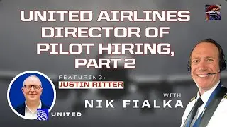 United Airlines Director of Pilot Hiring, Part 2 with Justin Ritter