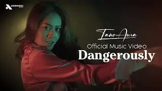 TANO AURA - DANGEROUSLY ( OFFICIAL MUSIC VIDEO )