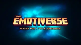 The Emotiverse | Season One Title Sequence