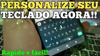 Como PERSONALIZAR seu TECLADO do seu celular ( sem app )