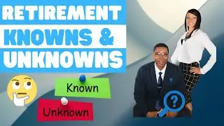 Retirement Questions Knowns and Unknowns